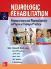 Image for Neurologic rehabilitation  : neuroscience and neuroplasticity in physical therapy practice