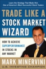 Image for Trade like a stock market wizard: how to achieve superperformance in stocks in any market