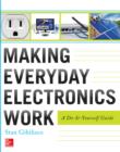 Image for Making everyday electronics work: a do-it-yourself guide