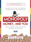 Image for Monopoly, money, and you: how to profit from the game&#39;s secrets of success
