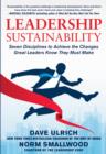 Image for Leadership sustainability: seven disciplines to achieve the changes great leaders know they must make