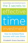 Image for The 3 secrets to effective time investment  : how to achieve more success with less stress