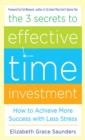 Image for The 3 secrets to effective time investment: how to achieve more success with less stress