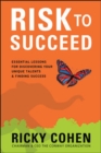 Image for Risk to succeed: essential lessons for discovering your unique talents and finding success