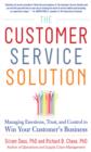 Image for The customer service solution: managing emotions, trust, and control to win your customer&#39;s business