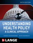 Image for Understanding health policy: a clinical approach