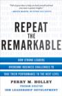 Image for Repeat the remarkable: how strong leaders overcome business challenges to take their performance to the next level