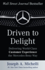 Image for Driven to Delight: Delivering World-Class Customer Experience the Mercedes-Benz Way: Delivering World-Class Customer Experience the Mercedes-Benz Way