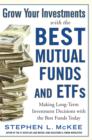 Image for Grow your investments with the best mutual funds and ETF&#39;s: making long-term investment decisions with the best funds today