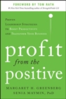 Image for Profit from the Positive: Proven Leadership Strategies to Boost Productivity and Transform Your Business, with a foreword by Tom Rath