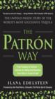 Image for The Patrâon way: from fantasy to fortune--lessons on taking any business from idea to iconic brand