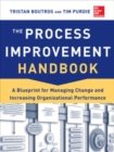 Image for The Process Improvement Handbook: A Blueprint for Managing Change and Increasing Organizational Performance