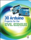 Image for 30 Arduino Projects for the Evil Genius, Second Edition