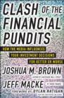 Image for Clash of the financial pundits: how the media influences your investment decisions for better or worse