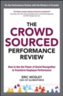 Image for The Crowdsourced Performance Review: How to Use the Power of Social Recognition to Transform Employee Performance