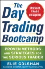 Image for The Day Trading Bootcamp: Proven Methods and Strategies for the Serious Trader