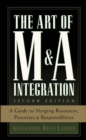 Image for Art of M&amp;A Integration 2nd Ed: A Guide to Merging Resources, Processes,and Responsibilties