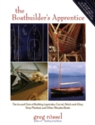 Image for The boatbuilder&#39;s apprentice: the ins and outs of building lapstrake, carvel, stitch-and-glue, strip-planked, and other wooden boats