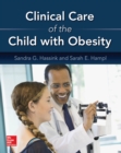 Image for Clinical care of the child with obesity: a learner&#39;s and teacher&#39;s guide