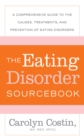 Image for The eating disorder sourcebook: a comprehensive guide to the causes, treatments, and prevention of eating disorders