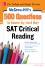 Image for McGraw-Hill&#39;s 500 SAT Critical Reading questions: to know by test day