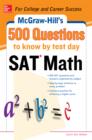 Image for McGraw-Hill&#39;s 500 SAT math questions to know by test day