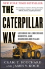 Image for The caterpillar way  : lessons in leadership, growth, and shareholder value