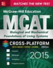 Image for McGraw-Hill Education MCAT biological and biochemical foundations of living systems 2015: biology, biochemistry, chemistry, and physics review