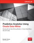 Image for Predictive analytics using Oracle data miner: develop &amp; use data mining models in Oracle Data Miner, SQL &amp; PL/SQL