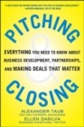 Image for Pitching and Closing: Everything You Need to Know About Business Development, Partnerships, and Making Deals that Matter