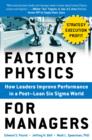 Image for Factory physics for managers: how leaders improve performance in a post-lean six sigma world