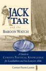 Image for Jack Tar and the Baboon Watch: A Guide to Curious Nautical Knowledge for Landlubbers and Sea Lawyers Alike