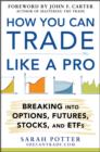 Image for How you can trade like a pro: breaking into options, futures, stocks, and ETFs