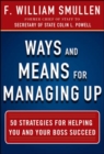 Image for Ways and Means for Managing Up:  50 Strategies for Helping You and Your Boss Succeed