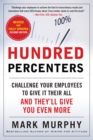 Image for Hundred percenters: challenge your employees to give it their all, and they&#39;ll give you even more