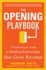 Image for The Opening Playbook: A Professional&#39;s Guide to Building Relationships that Grow Revenue