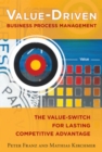 Image for Value-driven business process management  : the value-switch for lasting competitive advantage
