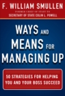 Image for Ways and means for managing up: 50 strategies for helping you and your boss succeed