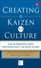 Image for Creating a Kaizen culture: align the organization, achieve breakthrough results, and sustain the gains
