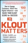 Image for Klout matters  : how to engage customers, boost your digital influence