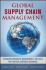 Image for Global Supply Chain Management: Leveraging Processes, Measurements, and Tools for Strategic Corporate Advantage