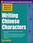 Image for Practice Makes Perfect Writing Chinese Characters