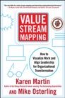 Image for Value stream mapping  : how to visualize work flow and align people for organizational transformation using lean business practices to transform office and service environments