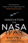 Image for Innovation the NASA Way: Harnessing the Power of Your Organization for Breakthrough Success