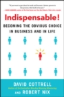 Image for Indispensable!  : how to be more effective, productive, and promotable