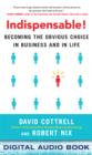 Image for Indispensable!: becoming the obvious choice in business and in life