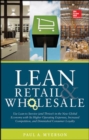 Image for Lean retail and wholesale  : use Lean to survive (and thrive!) in the new global economy with its higher operating expenses, increased competition, and diminished consumer loyalty