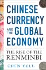 Image for Chinese currency and the global economy: the rise of the renminbi
