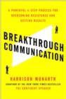 Image for Breakthrough communication: a powerful 4-step process for overcoming resistance and getting results