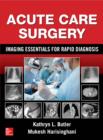 Image for Acute care surgery: imaging essentials for rapid diagnosis
